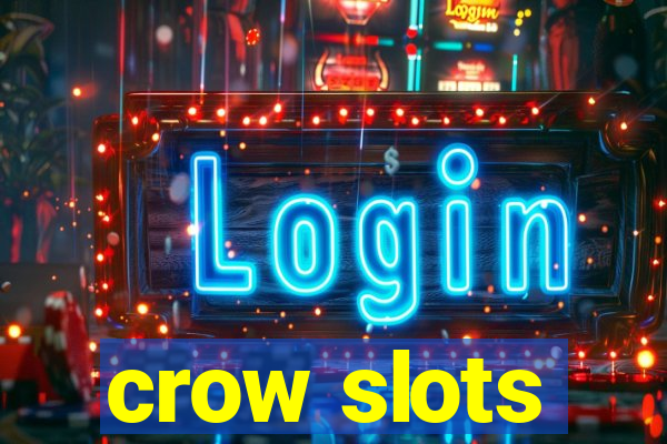 crow slots