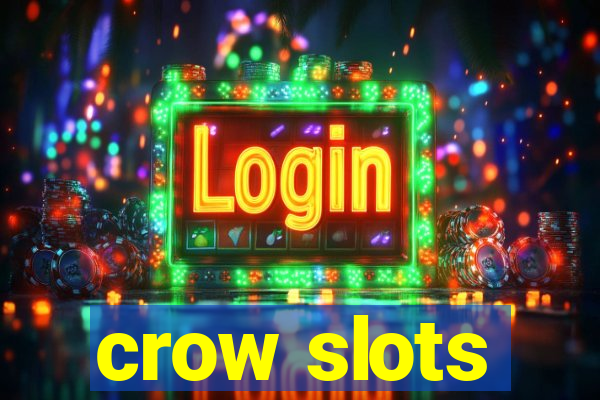 crow slots