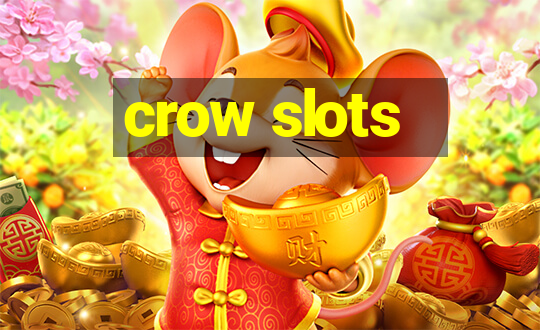 crow slots