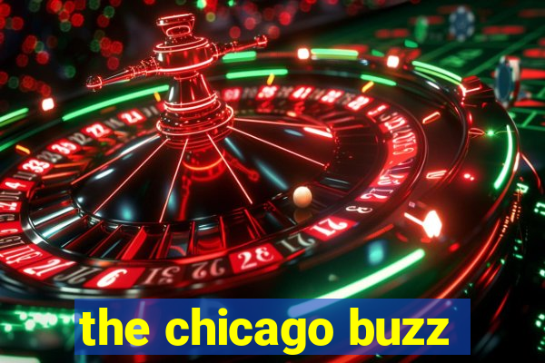 the chicago buzz