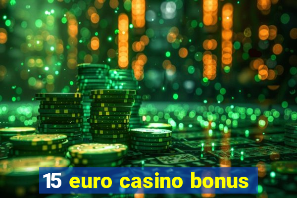 15 euro casino bonus