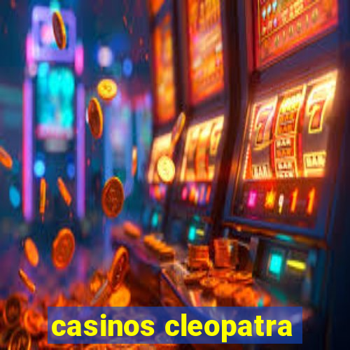 casinos cleopatra