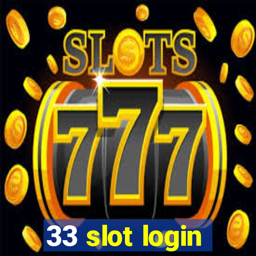 33 slot login