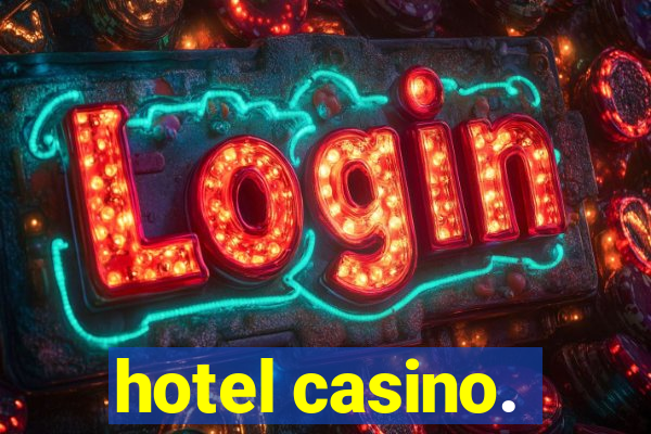 hotel casino.