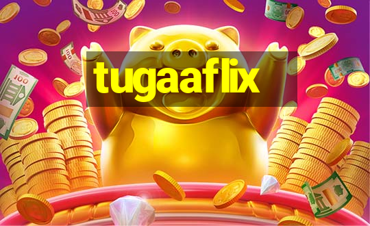 tugaaflix