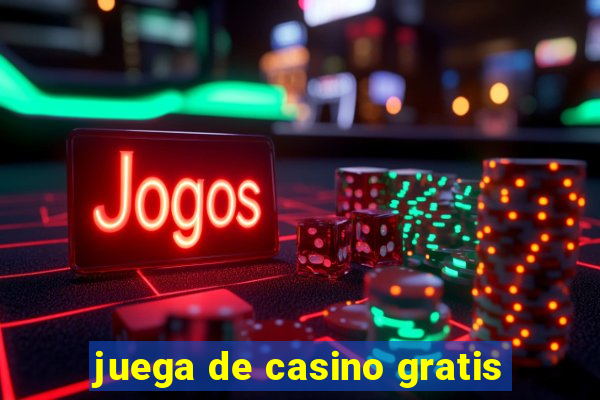 juega de casino gratis