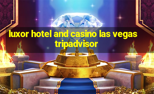 luxor hotel and casino las vegas tripadvisor