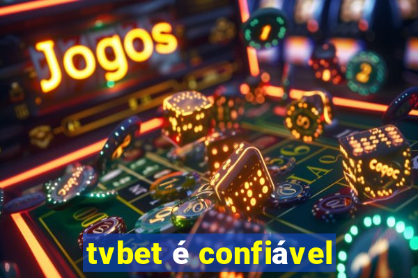 tvbet é confiável