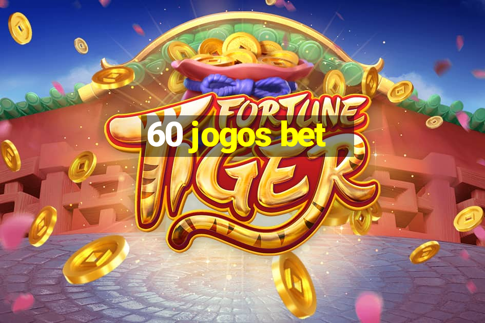 60 jogos bet