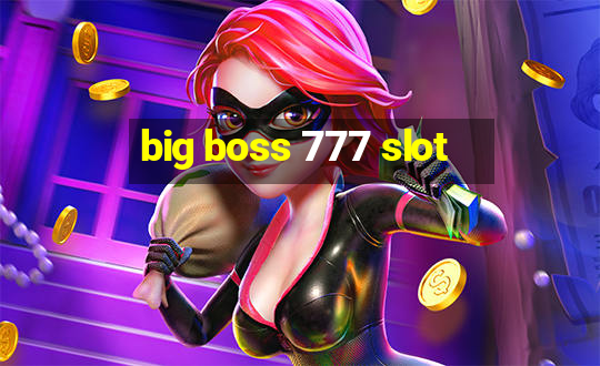 big boss 777 slot