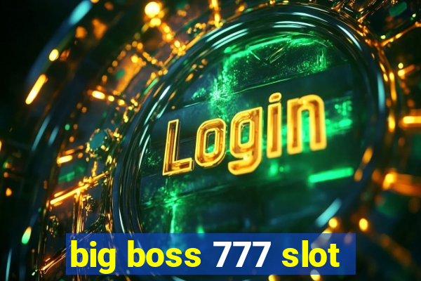 big boss 777 slot