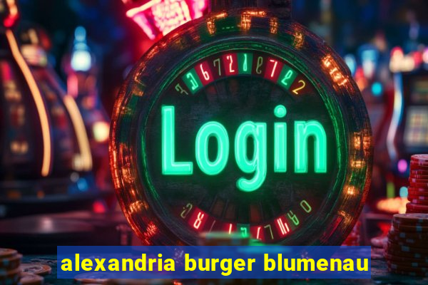 alexandria burger blumenau