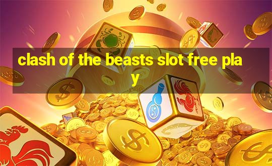 clash of the beasts slot free play