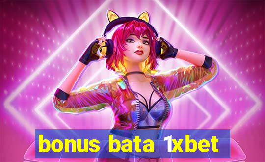 bonus bata 1xbet