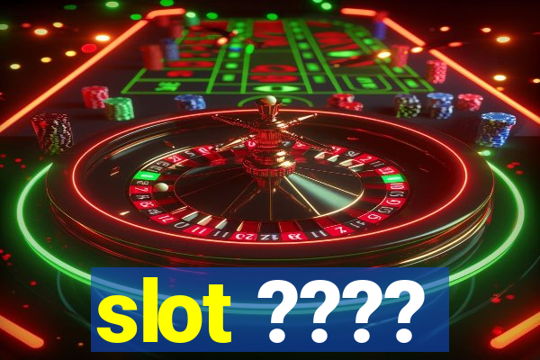 slot ????