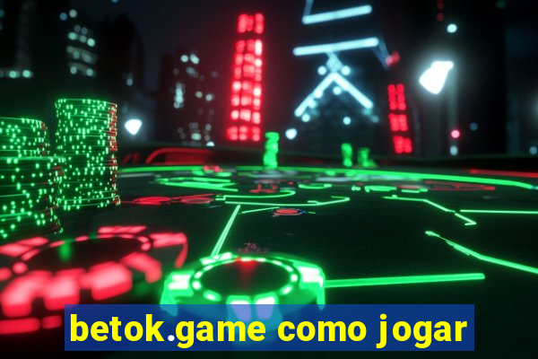 betok.game como jogar