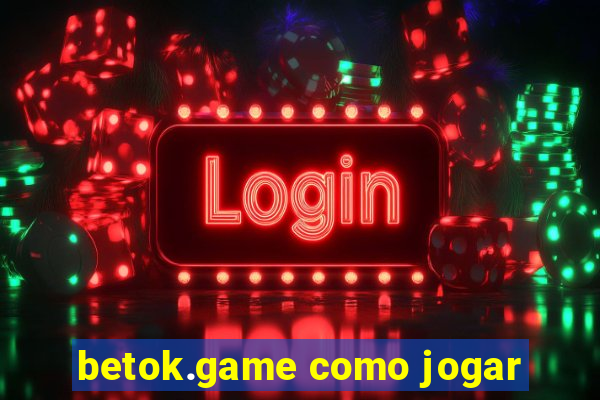 betok.game como jogar