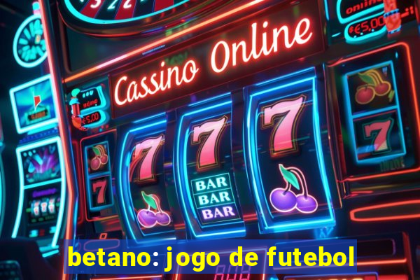 betano: jogo de futebol