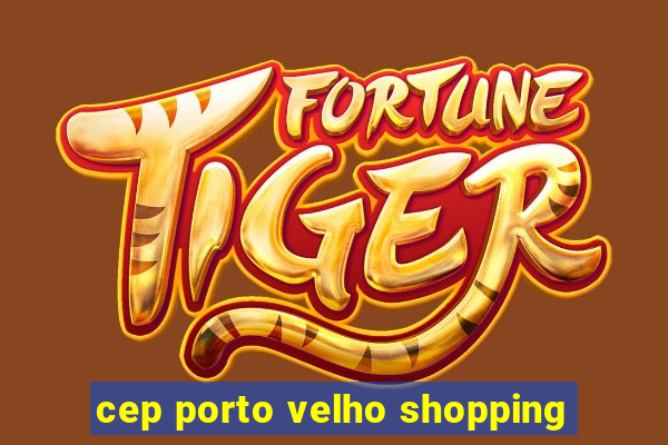 cep porto velho shopping