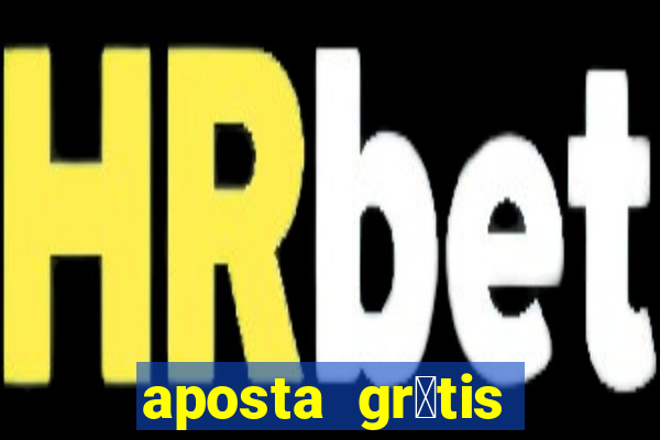 aposta gr谩tis bet365 5 reais