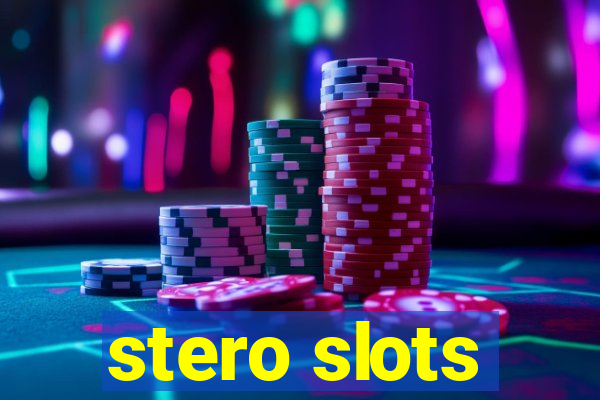 stero slots