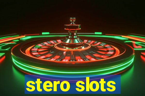 stero slots