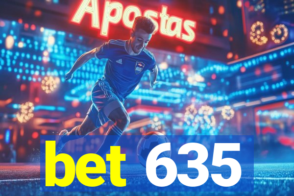 bet 635