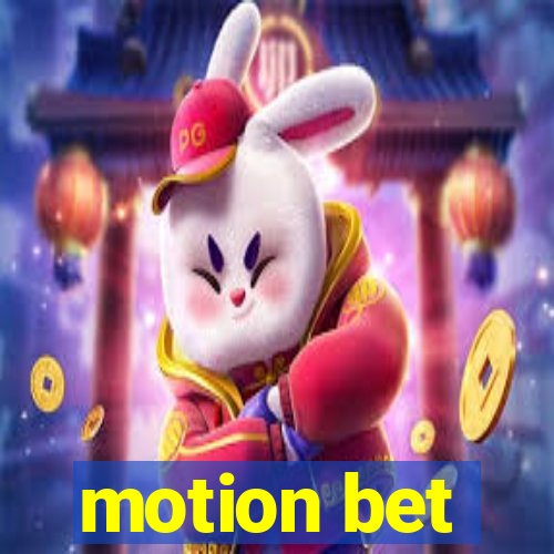 motion bet