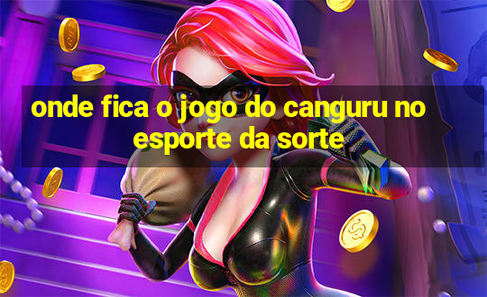 onde fica o jogo do canguru no esporte da sorte