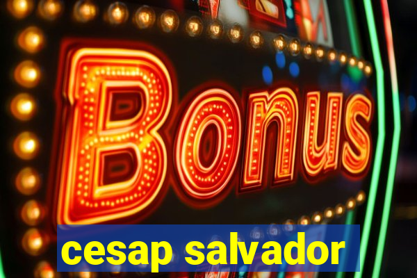 cesap salvador