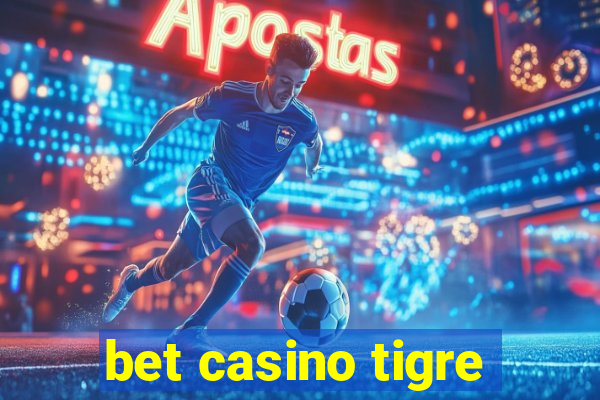 bet casino tigre