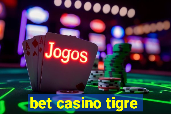 bet casino tigre