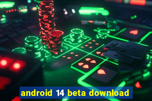 android 14 beta download