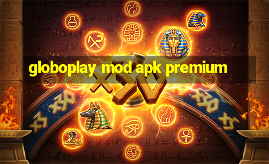 globoplay mod apk premium