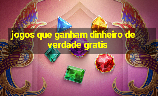 jogos que ganham dinheiro de verdade gratis