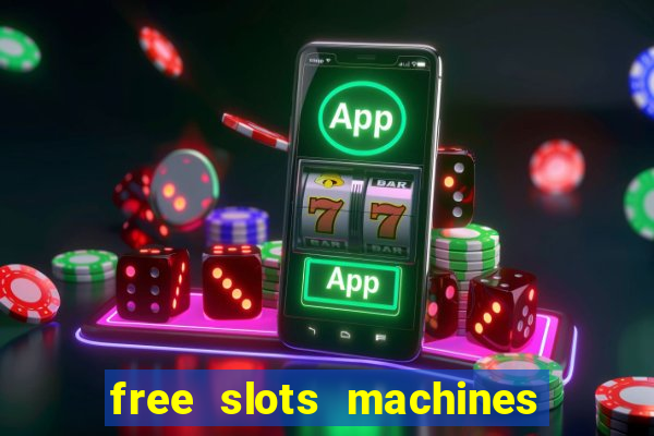 free slots machines with bonuses