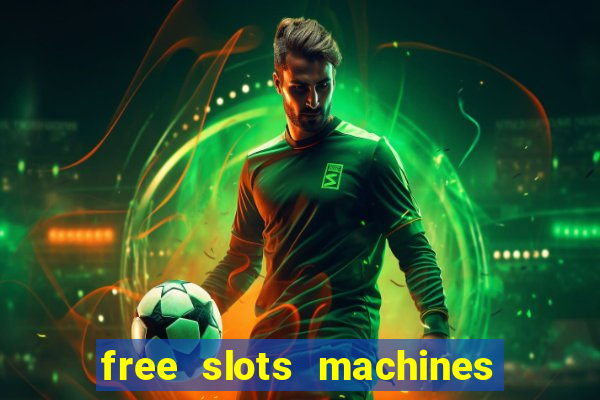 free slots machines with bonuses