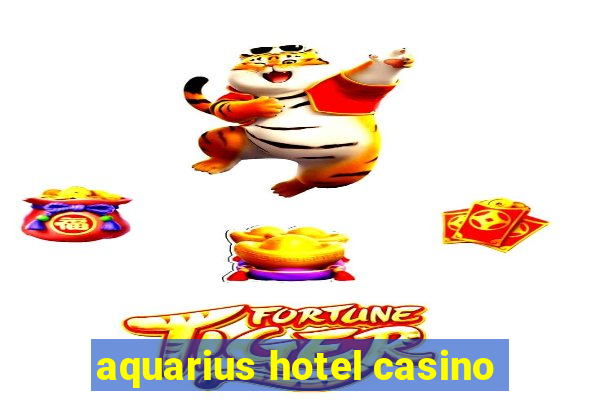 aquarius hotel casino