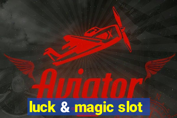 luck & magic slot