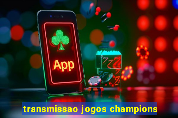 transmissao jogos champions