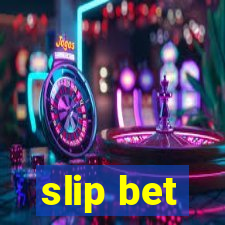 slip bet