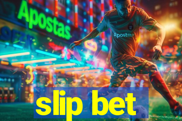 slip bet