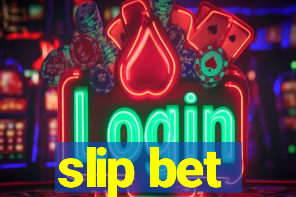 slip bet