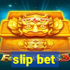 slip bet