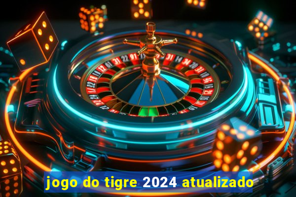 jogo do tigre 2024 atualizado