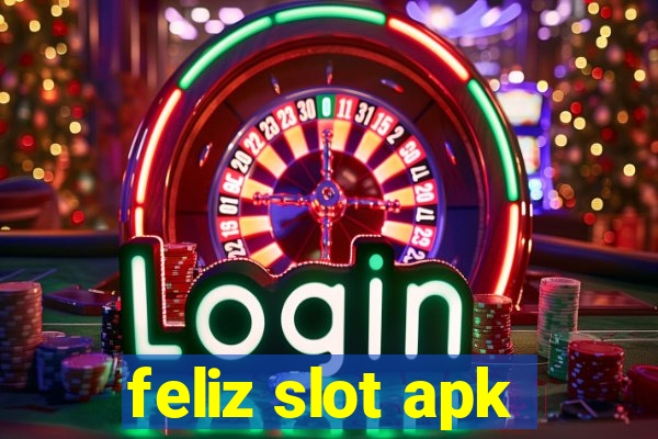 feliz slot apk