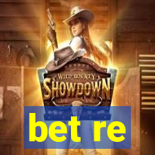 bet re