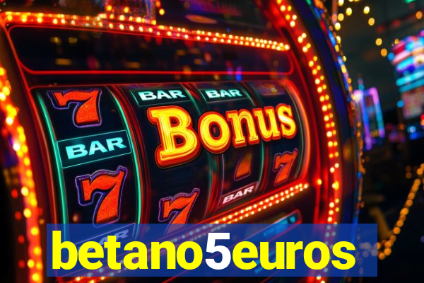 betano5euros