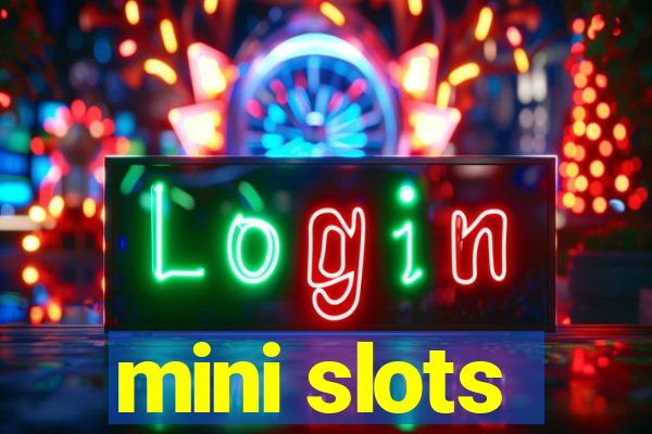 mini slots