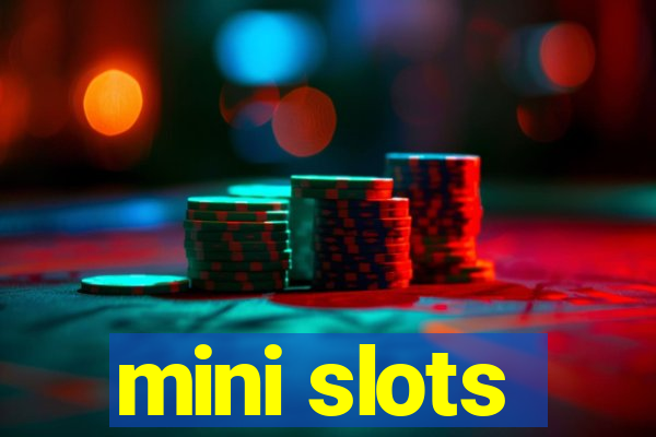 mini slots